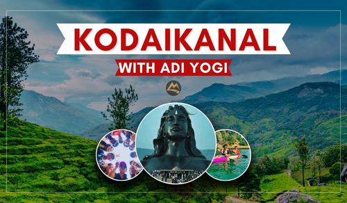 Long Weekend Special: Kodaikanal, Vattakanal & Adi Yogi with Coimbatore (3D/2N)