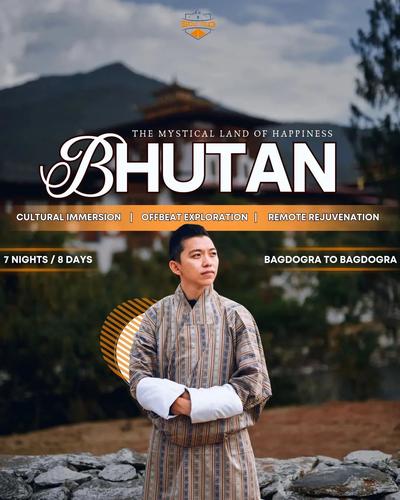 BHUTAN 7N/8D | BAGDOGRA TO BAGDOGRA