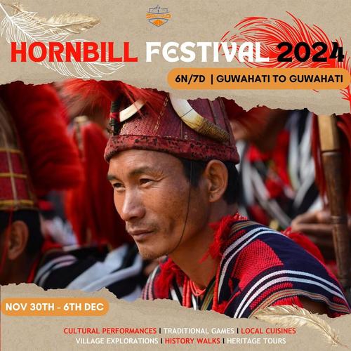 HORNBILL FESTIVAL 2024  6N/7D | GUWAHATI TO GUWAHATI